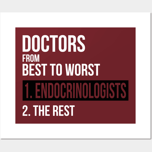 Doctors From Best To Worst Endocrinologists Wall Art by dgray95